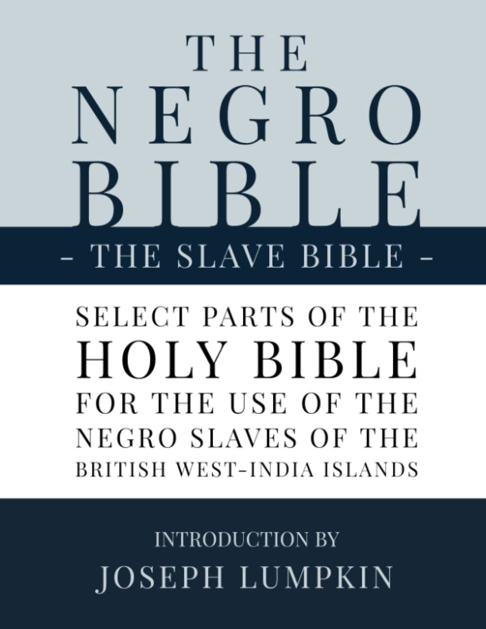The Slave Bible The Negro Bible Select Parts of the Holy Bible Selected for t...