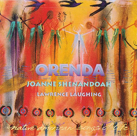 Orenda [Audio CD] Joanne Shenandoah; Mark McCoin; Lawrence Laughing and Tom Wasinger