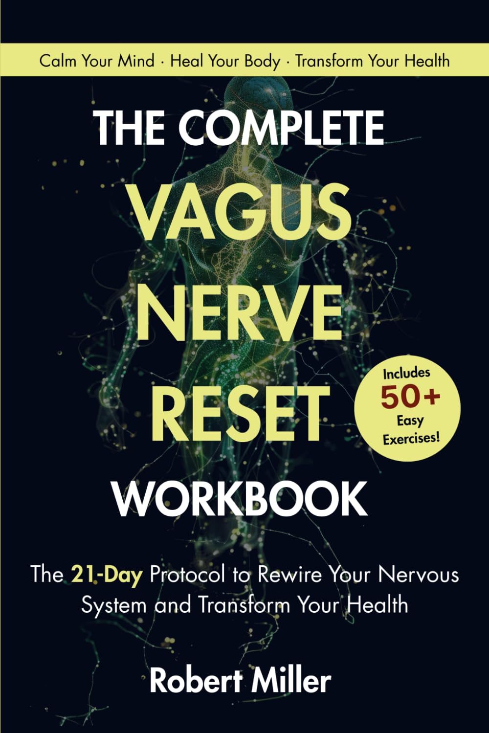 The Complete Vagus Nerve Reset Workbook: The 21-Day Protocol to Rewire Your Nervous System and Transform Your Health (Vagus Nerve Healing)
