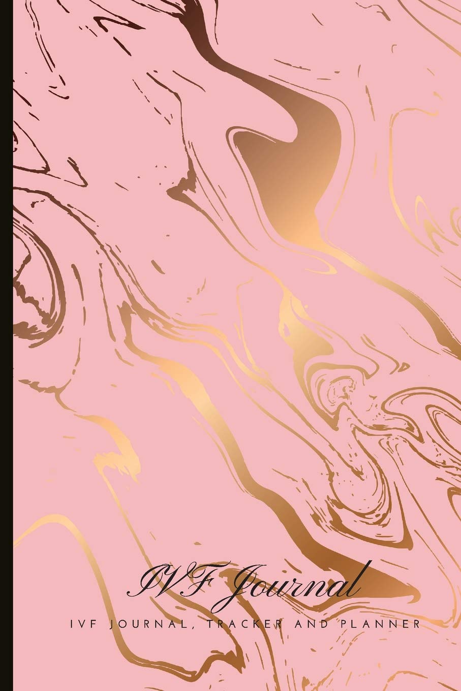 Ivf Journal: A Beautiful Fertility and Ivf Journal to Write Down Milestones, Feelings and Cycles