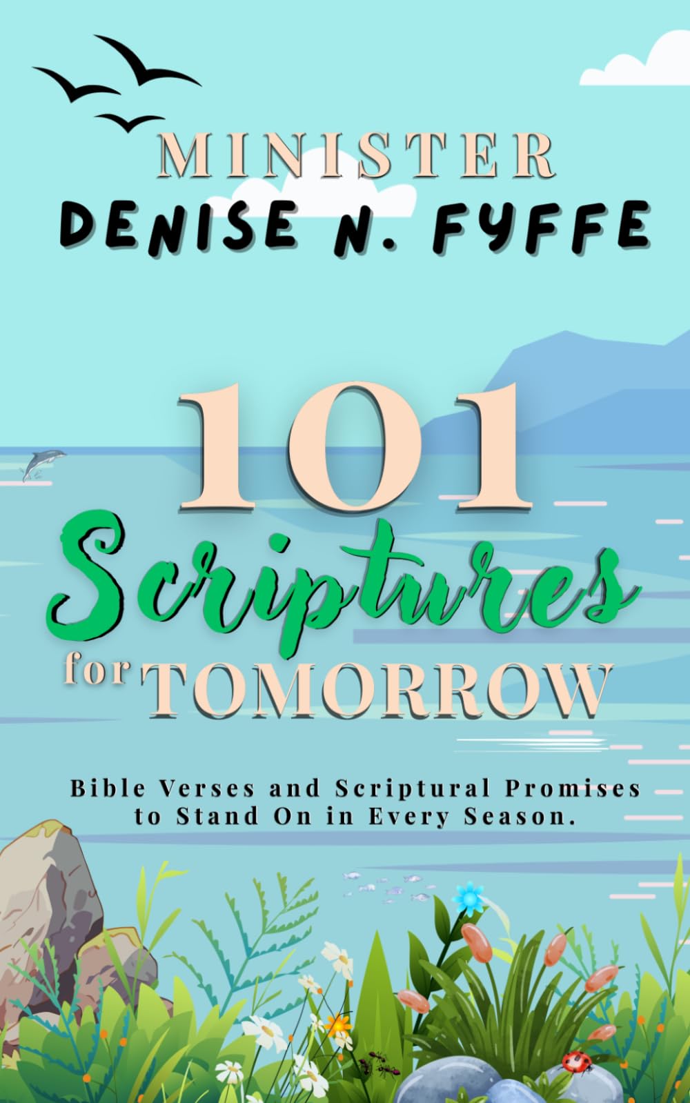 101 Scriptures for Tomorrow: Bible Verses and Scriptural Promises to Stand on in Every Season (The Poet's Prayer)