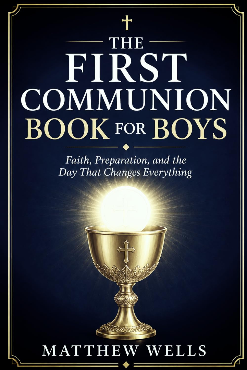 The First Communion Book for Boys: Faith, Preparation, and the Day That Changes Everything
