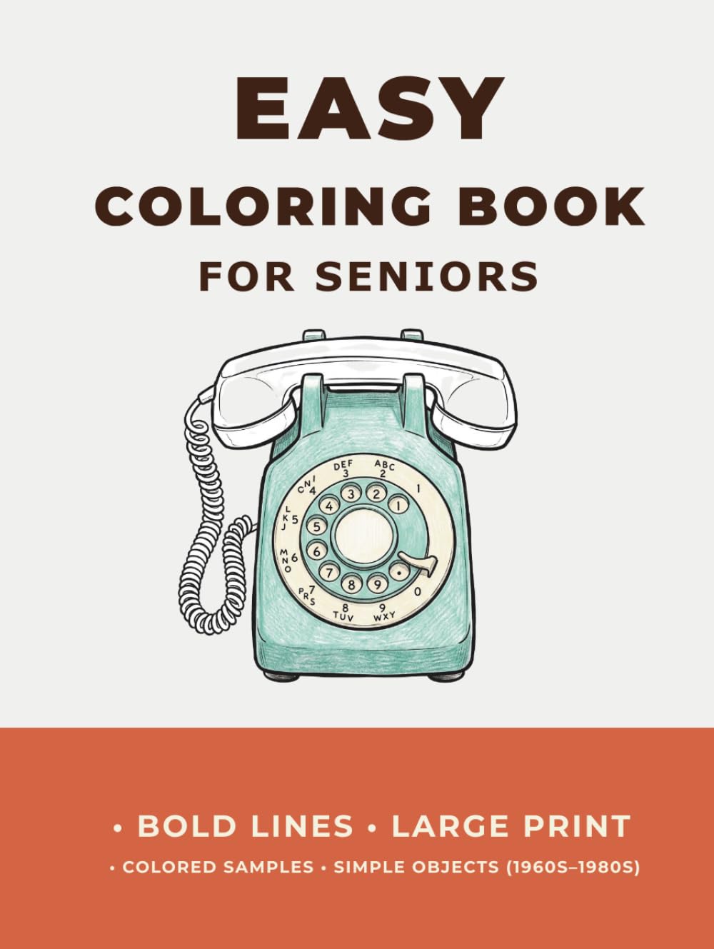Easy Coloring Book for Seniors: Activity Book for Adults with Dementia and Alzheimer's: Simple Vintage Objects, Large Print, Bold Lines, Memory Prompts, and Colored Samples