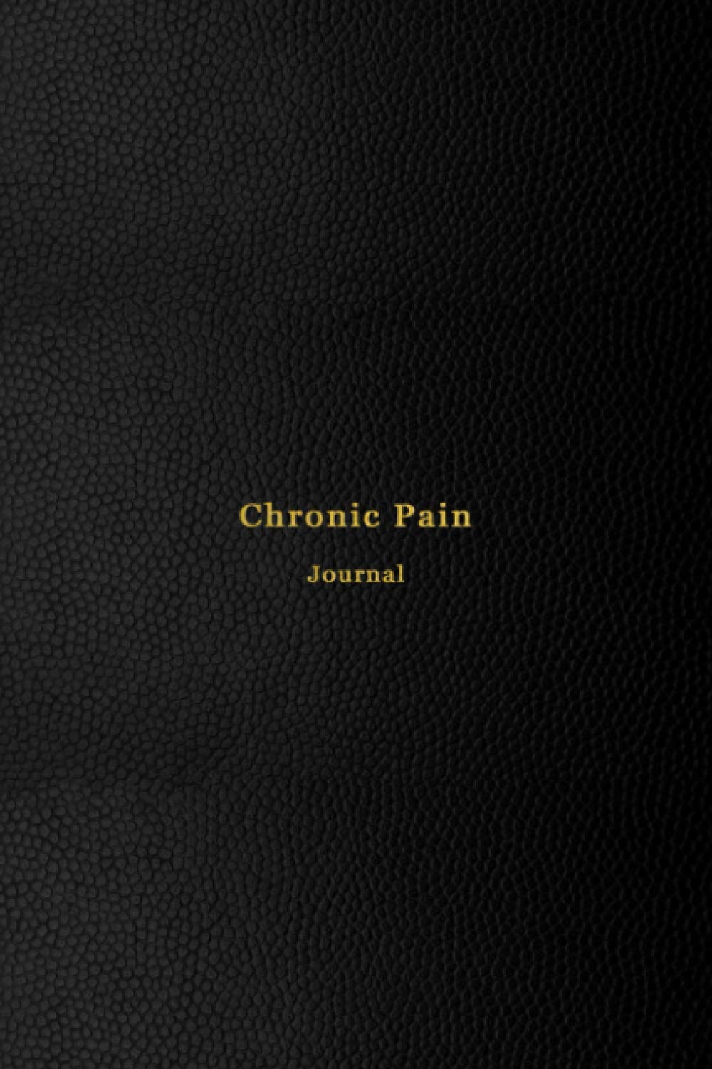 Chronic Pain Journal: Chronic pain workbook and Symptom Tracker | Personal medical log and wellness journal for pain management | Great for Arthritis and fibromyalgia and