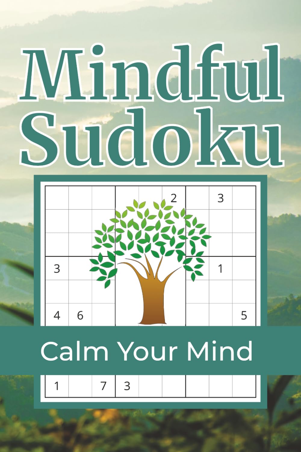 Mindful Sudoku Puzzle Book: Calm Sudoku for Adults to Relax, Reduce Anxiety & Improve Focus | Help Calm the Mind & Relieve Stress | 6x9 Inches, 112 Pages | 50+ Puzzles | Solutions Included