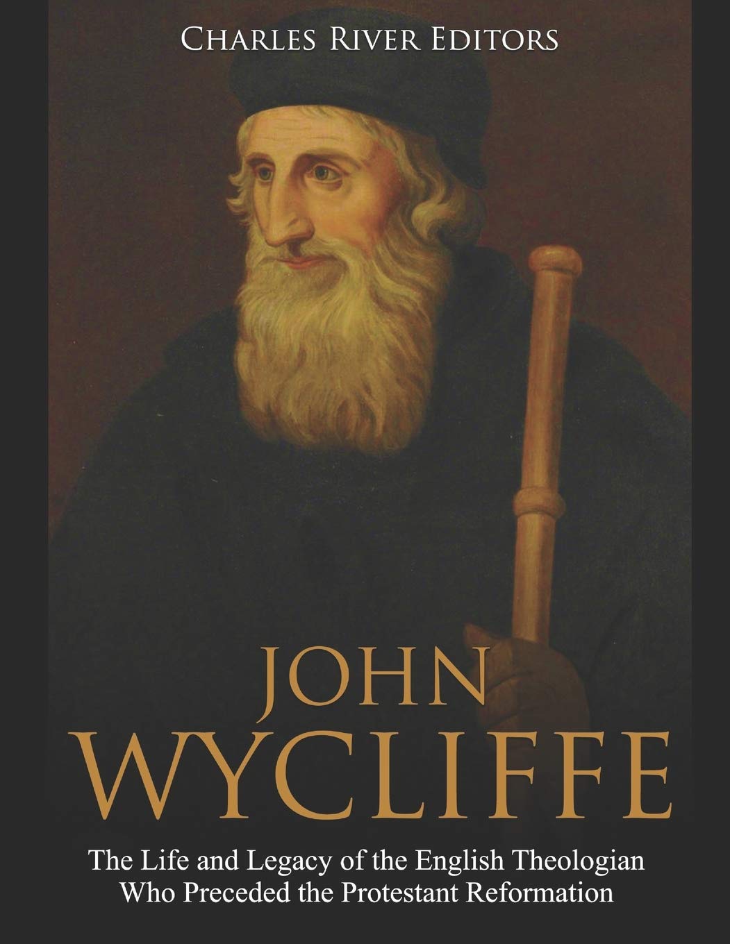 John Wycliffe: The Life and Legacy of the English Theologian Who Preceded the Protestant Reformation