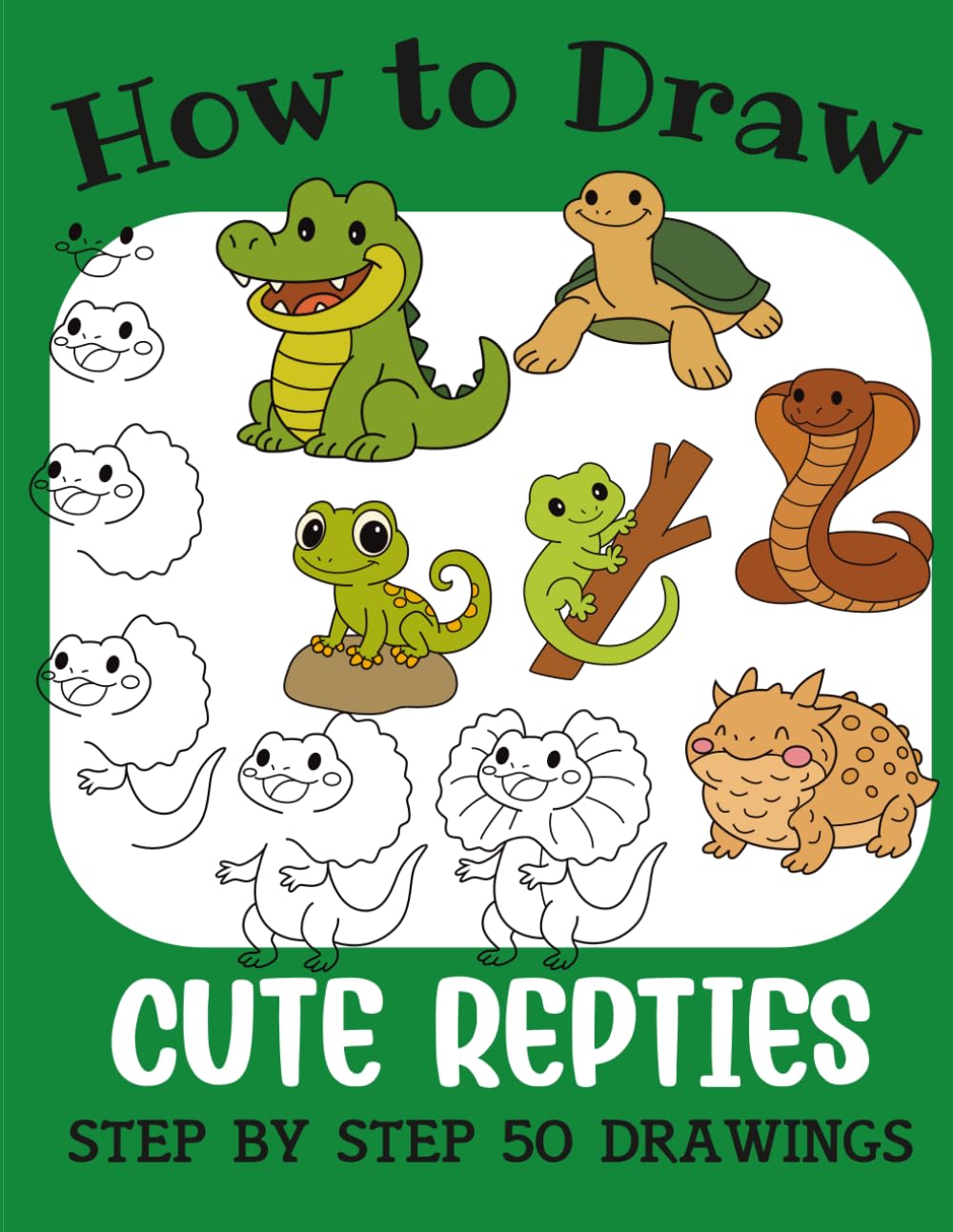 How to Draw Cute Reptiles: Step by Step 50 Drawings for Kids (How to Draw Cute Books for Kids)