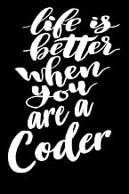 Life Is Better When You Are A Coder: 6x9 College Ruled Line Paper 150 Pages