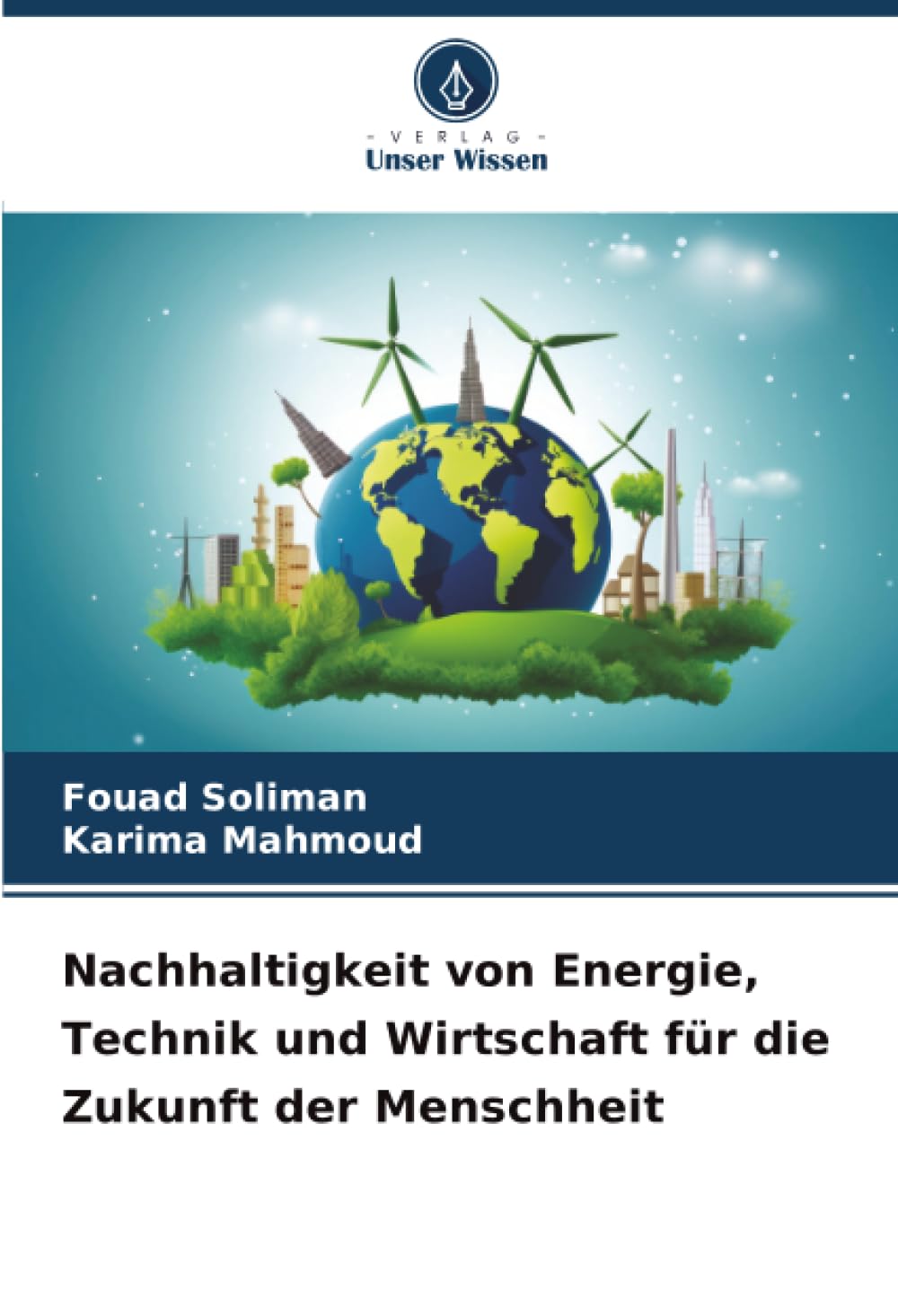 Nachhaltigkeit von Energie, Technik und Wirtschaft für die Zukunft der Menschheit