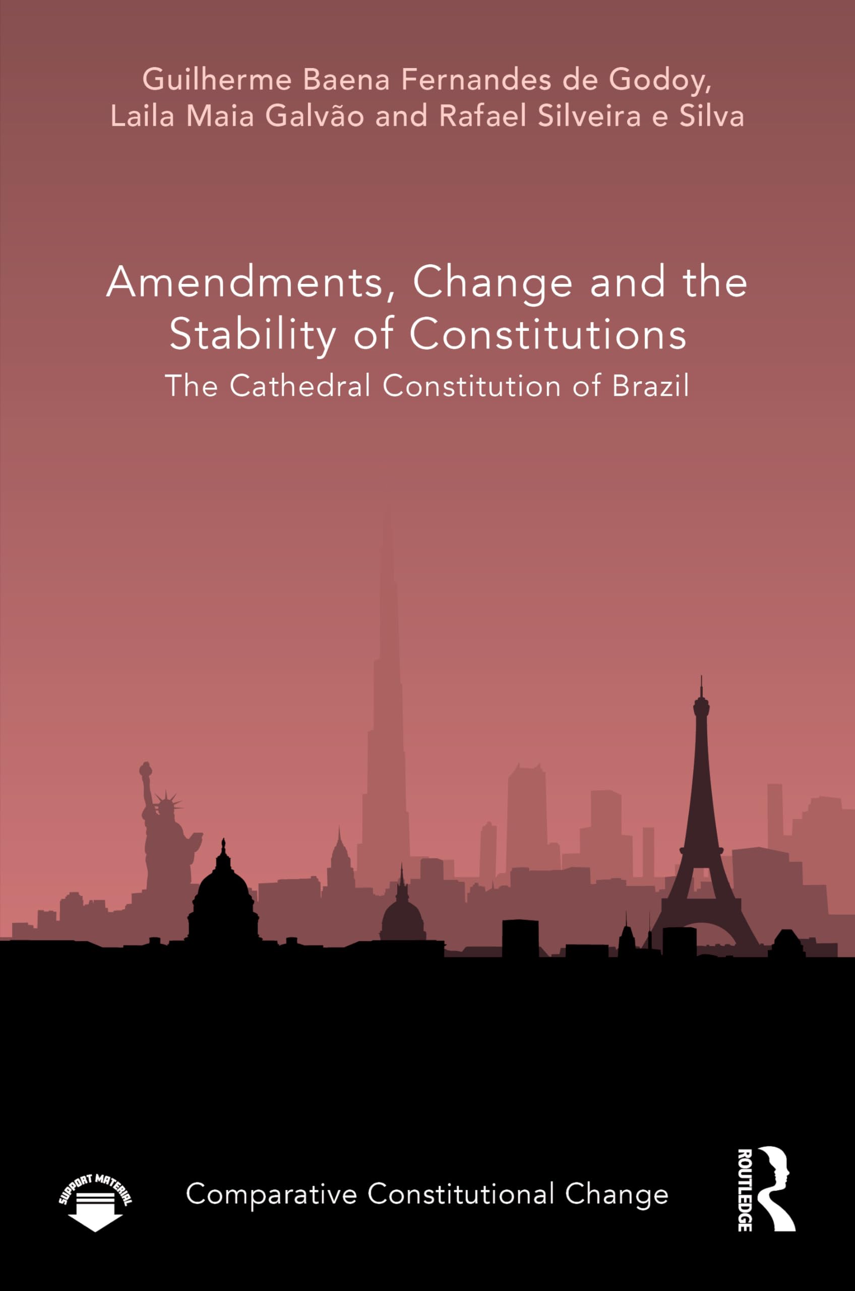 Amendments, Change and the Stability of Constitutions: The Cathedral Constitution of Brazil (Comparative Constitutional Change)