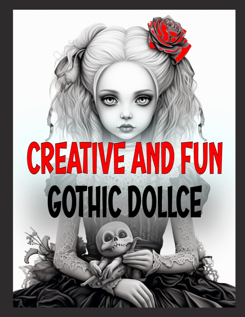 Creative and Fun Gothic Dollce: Alcohol Markers Coloring Book for Adults | Feel Stress Relief and Relaxation | Restore Harmony and Peace
