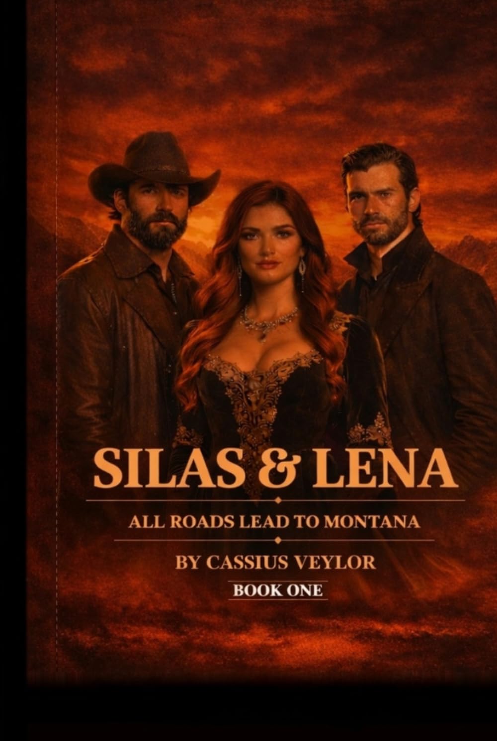 Silas & Lena: All Roads Lead to Montana: Some loves are born in fire and end in blood. (The Ties That Bind: A Silas & Lena Montana Saga)