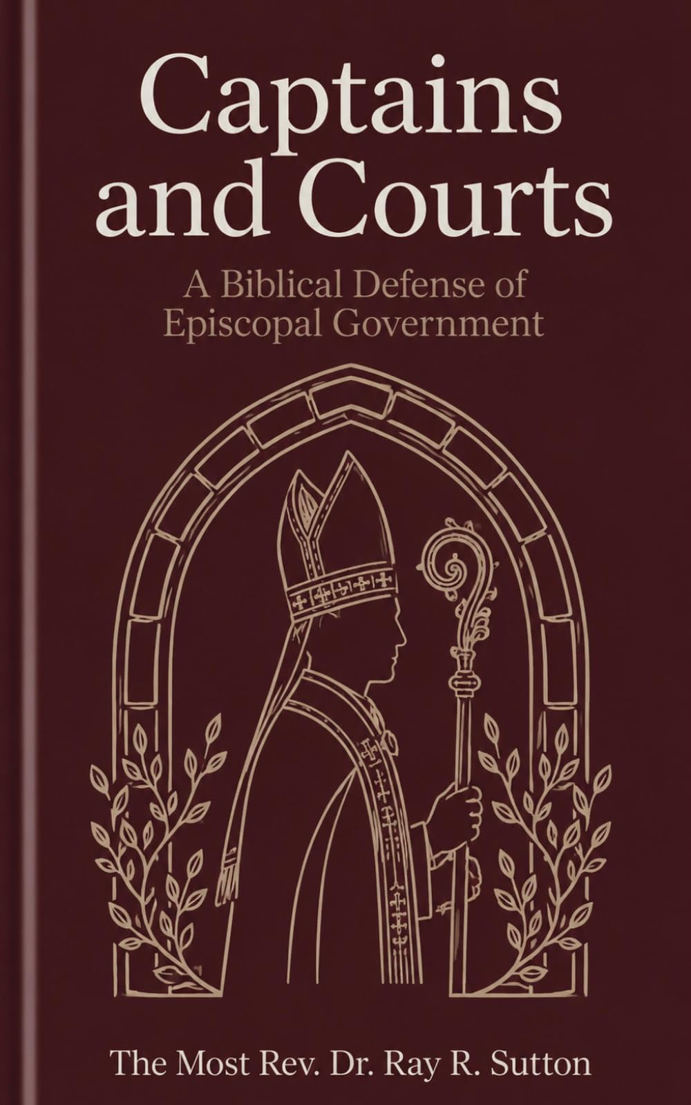 Captains and Courts: A Biblical Defense of Episcopal Government