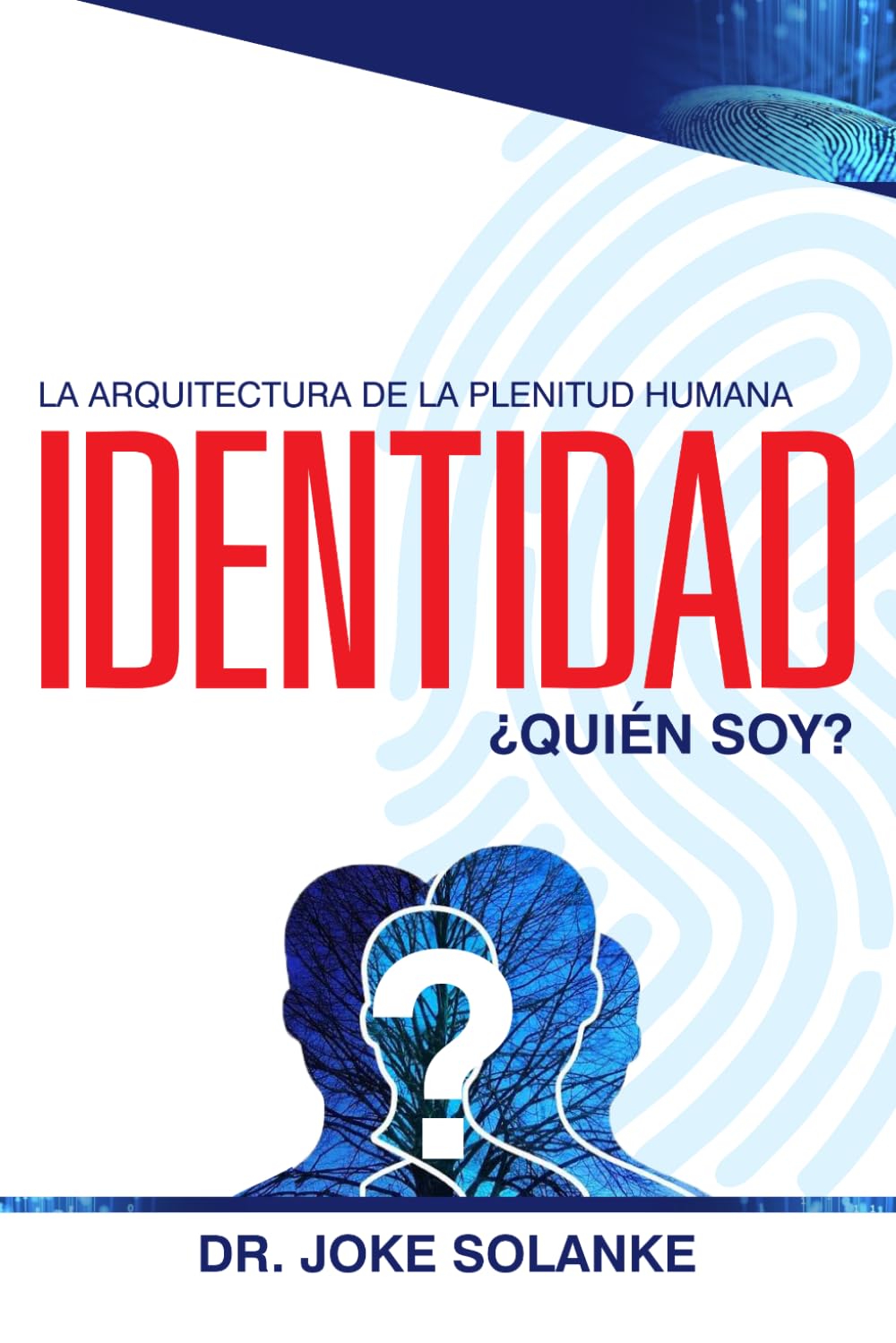 IDENTIDAD: ¿Quién Soy Yo?: Descubriendo identidad, propósito y dirección en un mundo de confusión