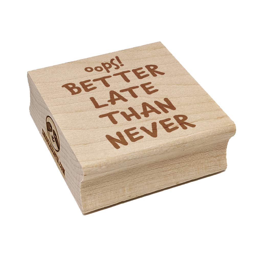Oops Better Late Than Never Belated Cute Text Square Rubber Stamp for Stamping Crafting - 1.75in Medium