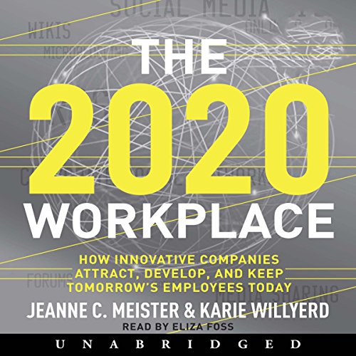 2020 Workplace: How Innovative Companies Attract, Develop, and Keep Tomorrow's Employees Today book cover