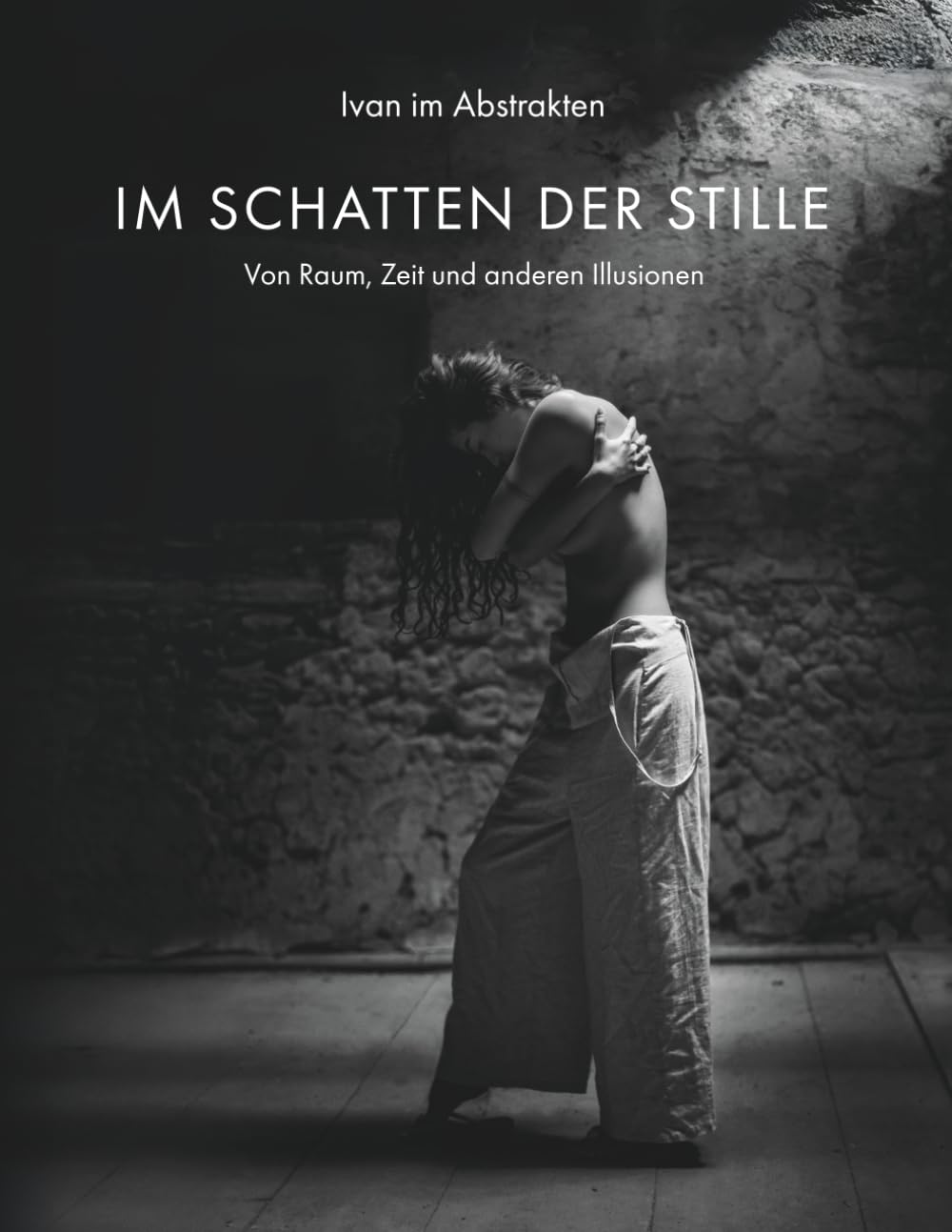 Im Schatten der Stille: Von Raum, Zeit und anderen Illusionen