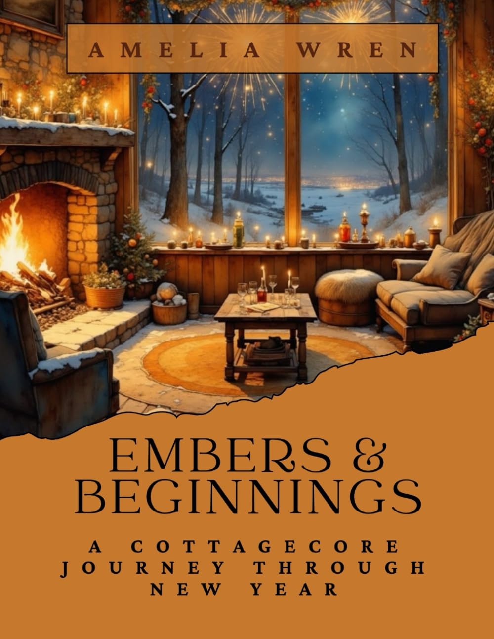 Embers & Beginnings: A Cottagecore Journey Through New Year (Cottage Celebrations)