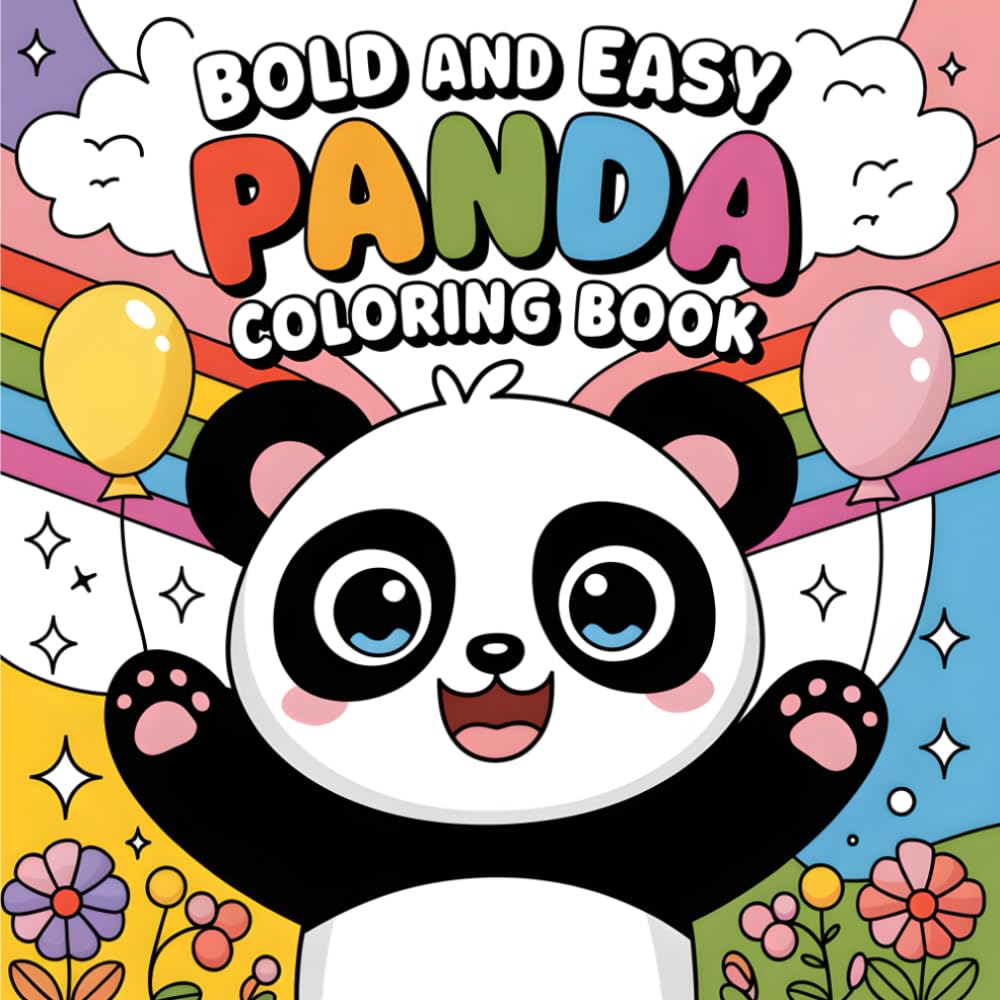 Bold and Easy Panda Coloring Book for Kids: Fun and Cute Panda Coloring Pages with Balloons, Rainbows, Flowers, and More – Perfect for Kids Ages 3–8
