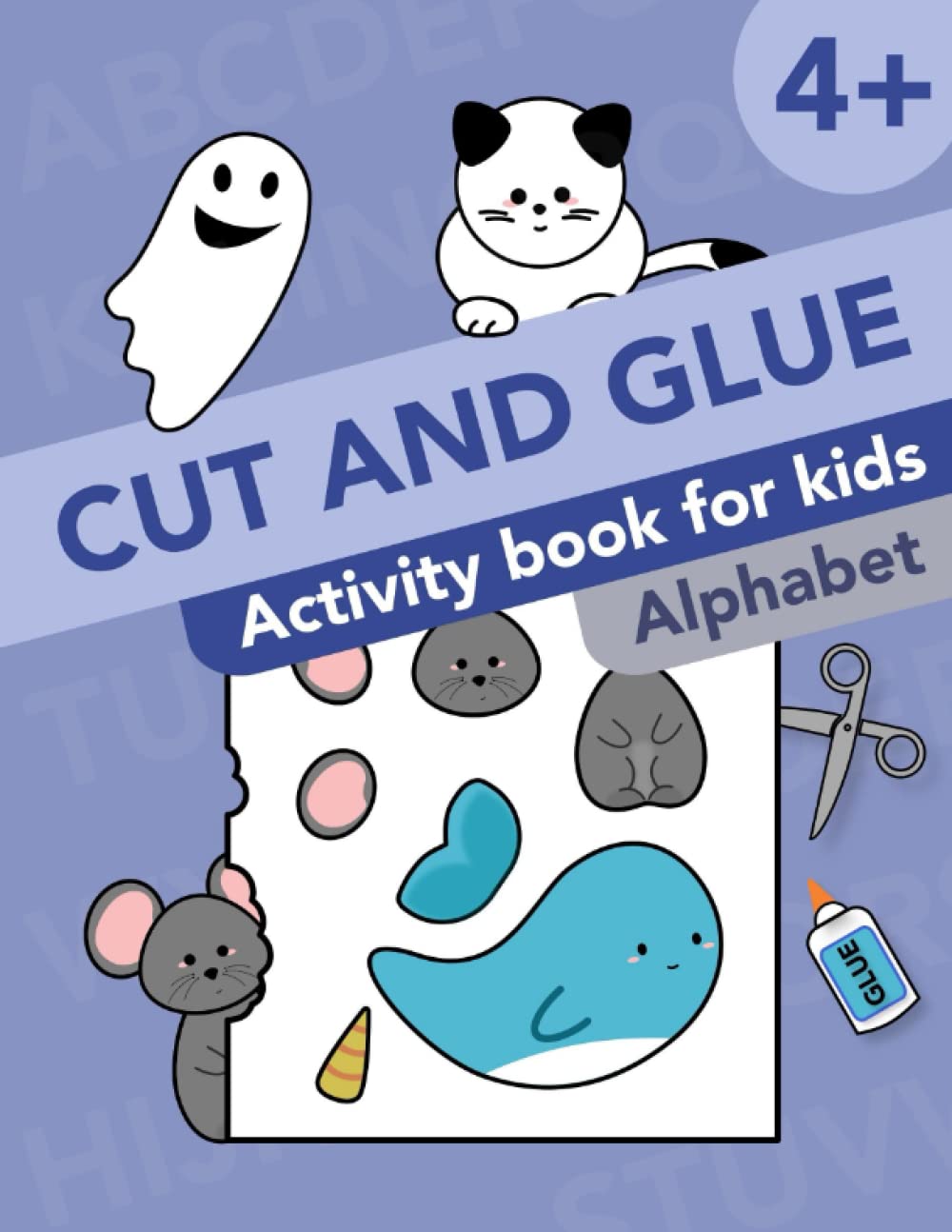 Cut and Glue: Alphabet: Activity Book for Kids 4+: Scissor Skills, Cutting, and Gluing (Cut and Paste Workbooks for kids)