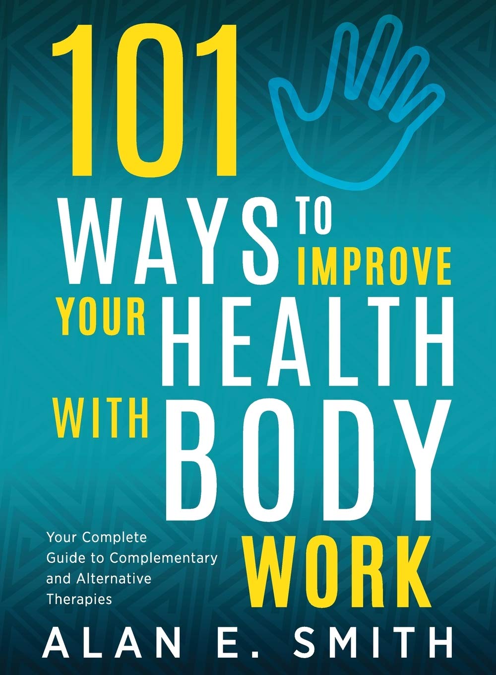 Buy 101 Ways to Improve Your Health with Body Work: Your Complete Guide to Complementary & Alternative Therapies. — BookShops.in