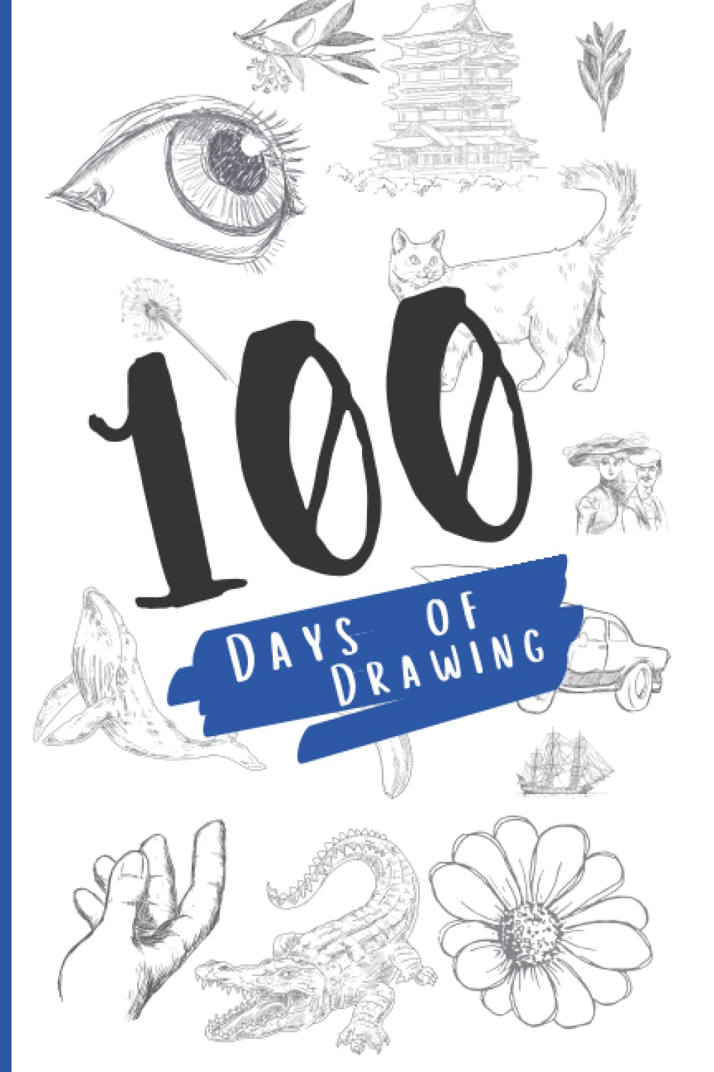 100 Days of Drawing: Inspiration & Daily Drawing Prompts For Artists