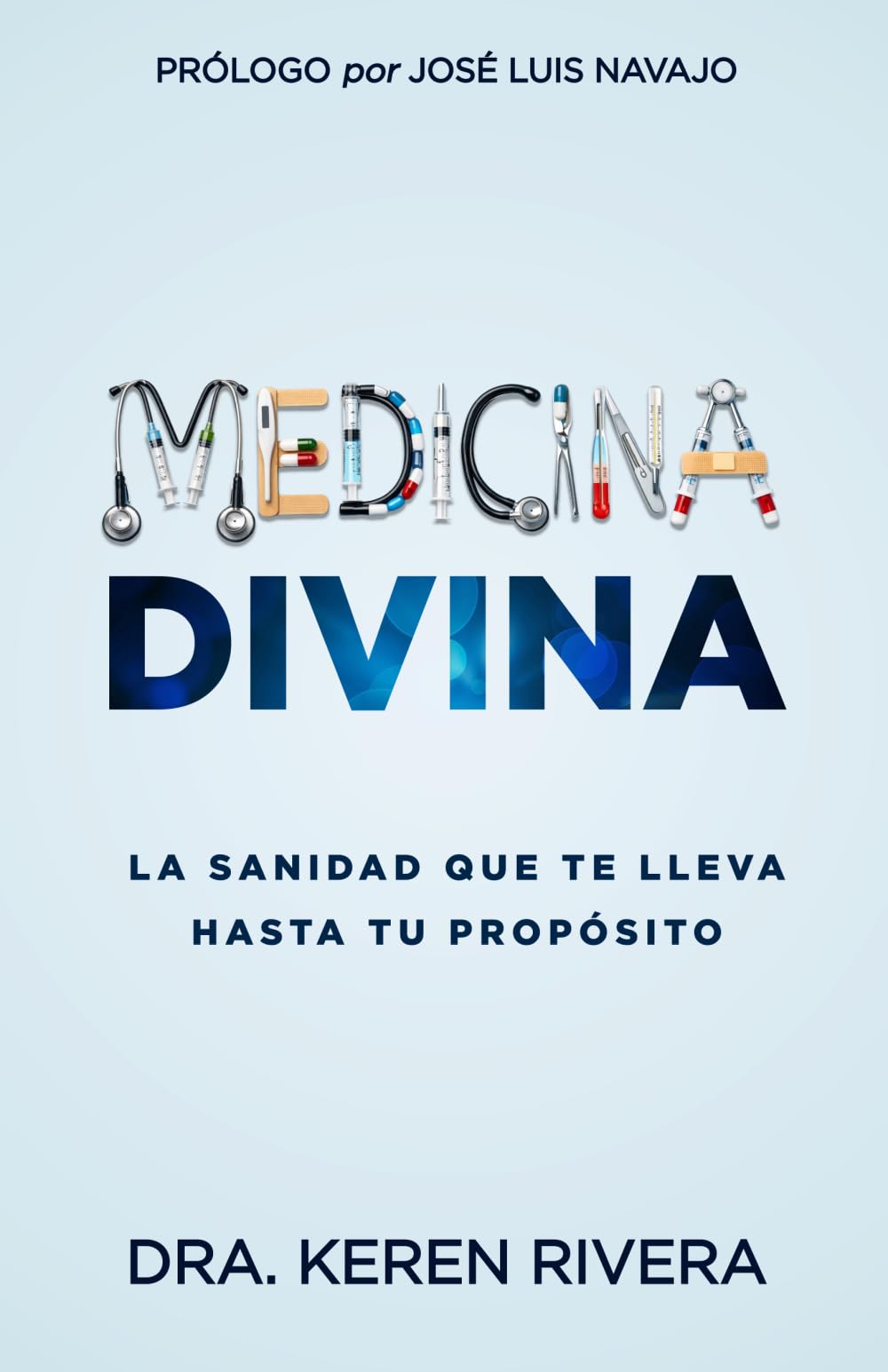 Medicina Divina: La sanidad que te lleva hasta tu propósito