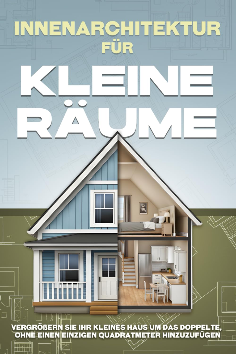 Innenarchitektur für kleine Räume: Vergrößern Sie Ihr kleines Haus um das Doppelte, ohne einen einzigen Quadratmeter hinzuzufügen