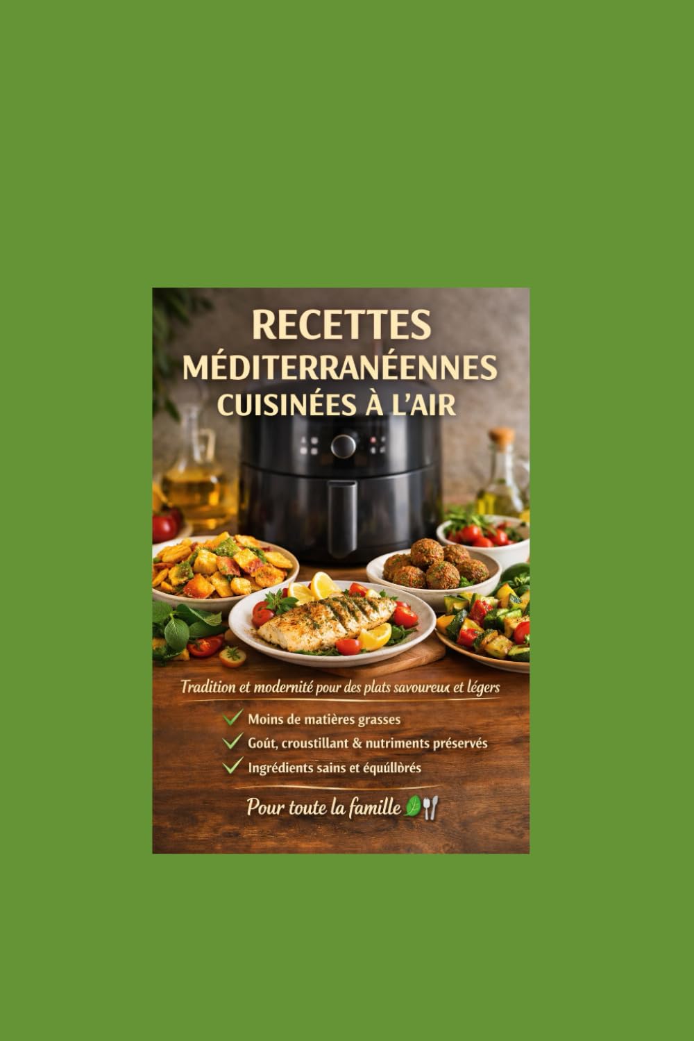 Friteuse à air – Vivre Méditerranéen: Recettes saines sans friture