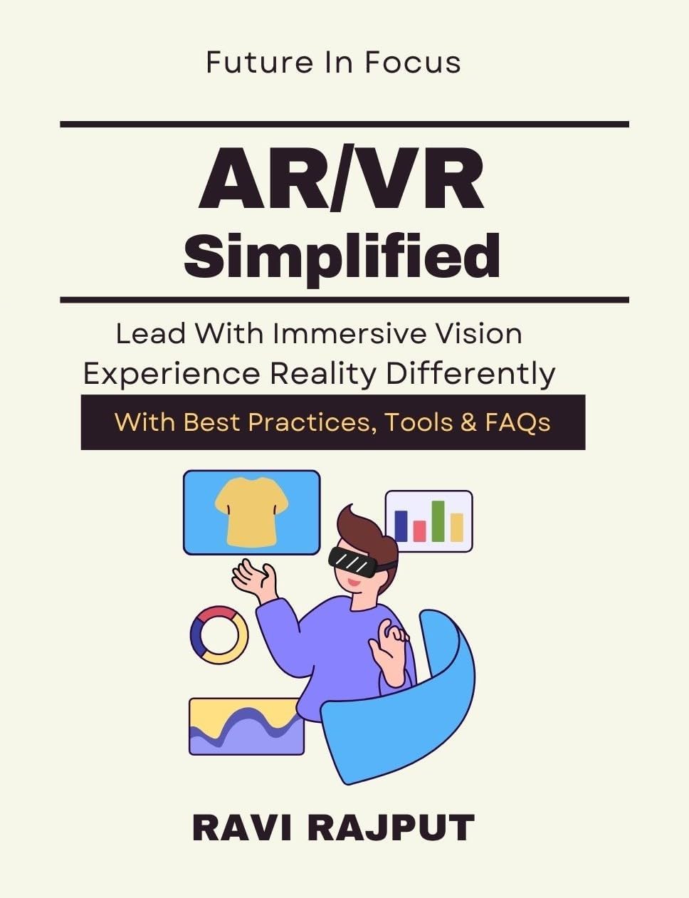 AR/VR Simplified: Exploring AR/VR Potential | Immersive tech implementation guide | Future of AR VR technology | AR VR learning handbook | Immersive experiences explained | Practical Uses of AR/VR