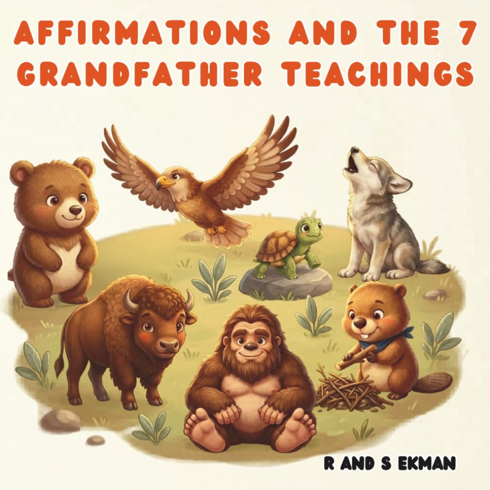Affirmations and The Seven Grandfather Teachings