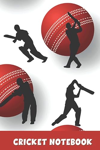 CRICKET NOTEBOOK: Cricket Gifts For Kids, Men And Women | Cool Journal For Players, Students, Coaches, Mentors And Cricket Lovers | Great Gift Idea For Birthdays Or Christmas