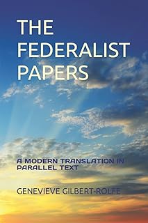 THE FEDERALIST PAPERS: A Modern Translation in Parallel Text