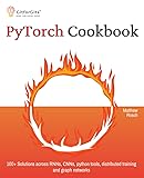 PyTorch Cookbook: 100+ Solutions across RNNs, CNNs, python tools, distributed training and graph networks