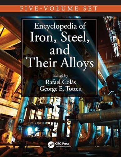 Encyclopedia of Iron, Steel, and Their Alloys, Five-Volume Set (Print) (Metals and Alloys)