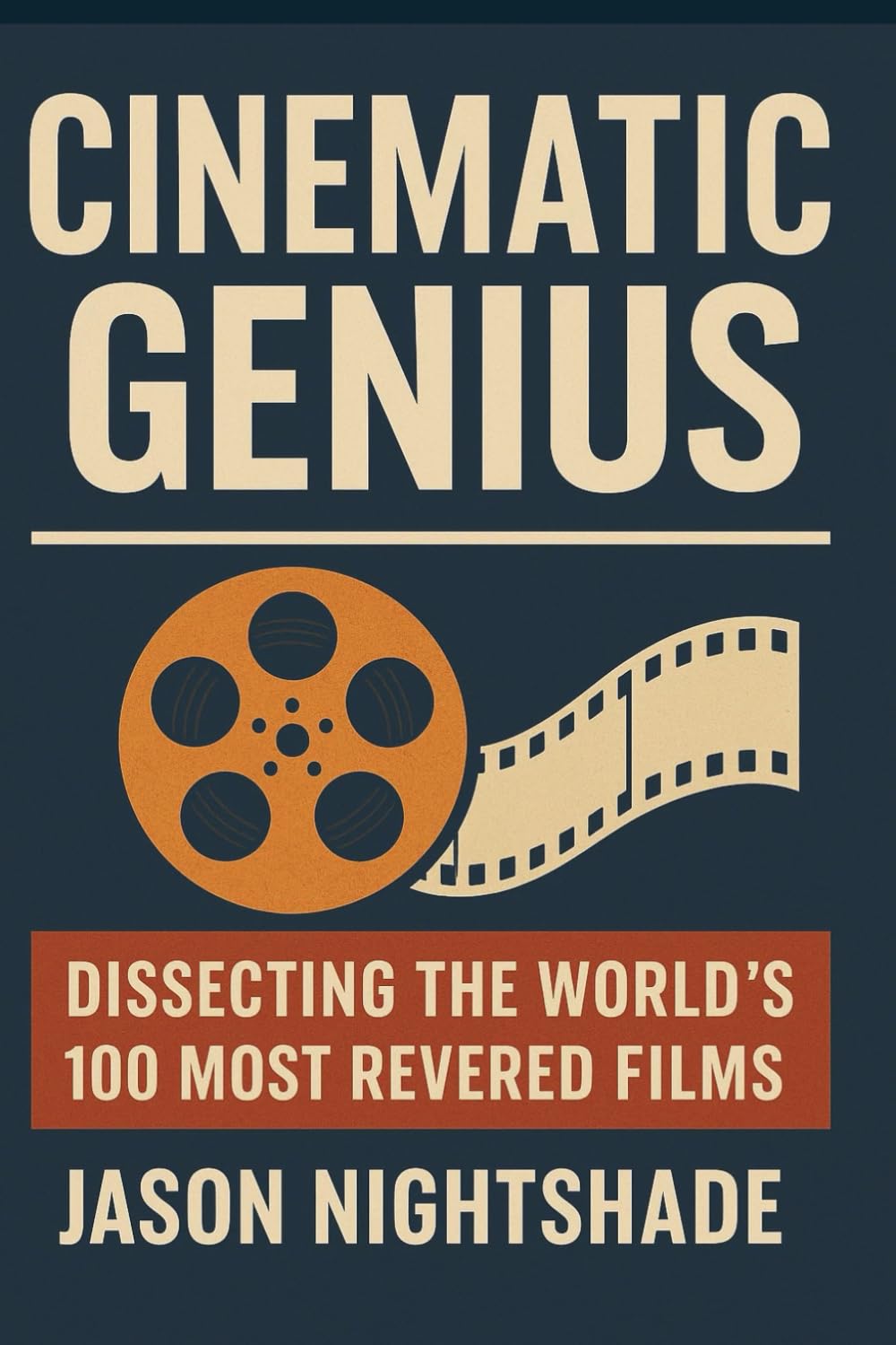 Cinematic Genius: Dissecting the World’s Most Revered English Films: The Anatomy of Cinematic Brilliance of Top 100 English Movies (Movie Magic)