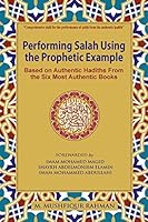 Performing Salah Using the Prophetic Example (Black & White): Based on Authentic Hadiths from the Six Most Authentic Books 1943108013 Book Cover