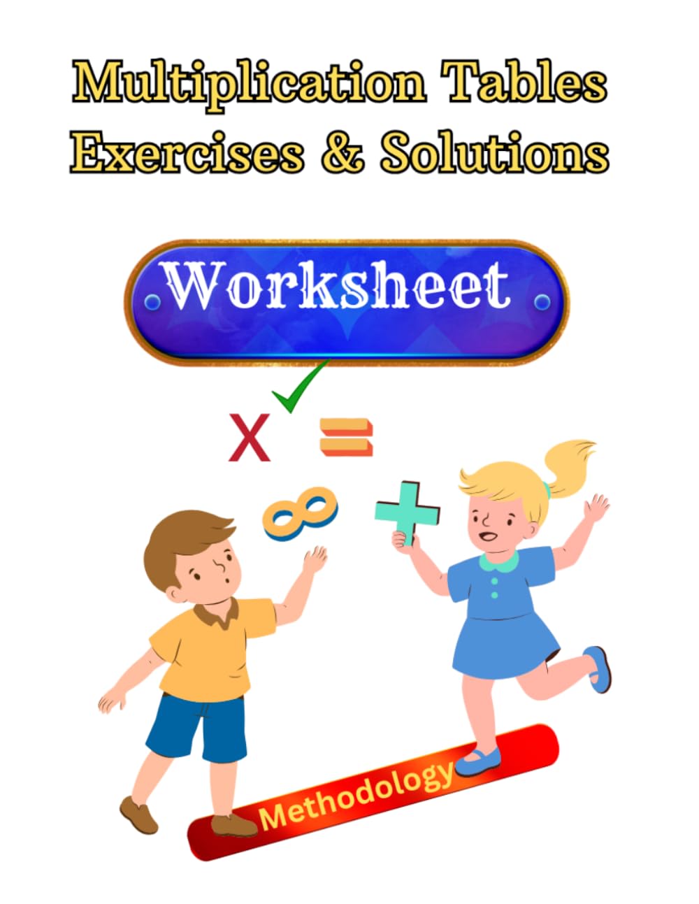 Multiplication Tables Activity Book: Fun Worksheets with Answers: Math Practice Worksheets for Kids