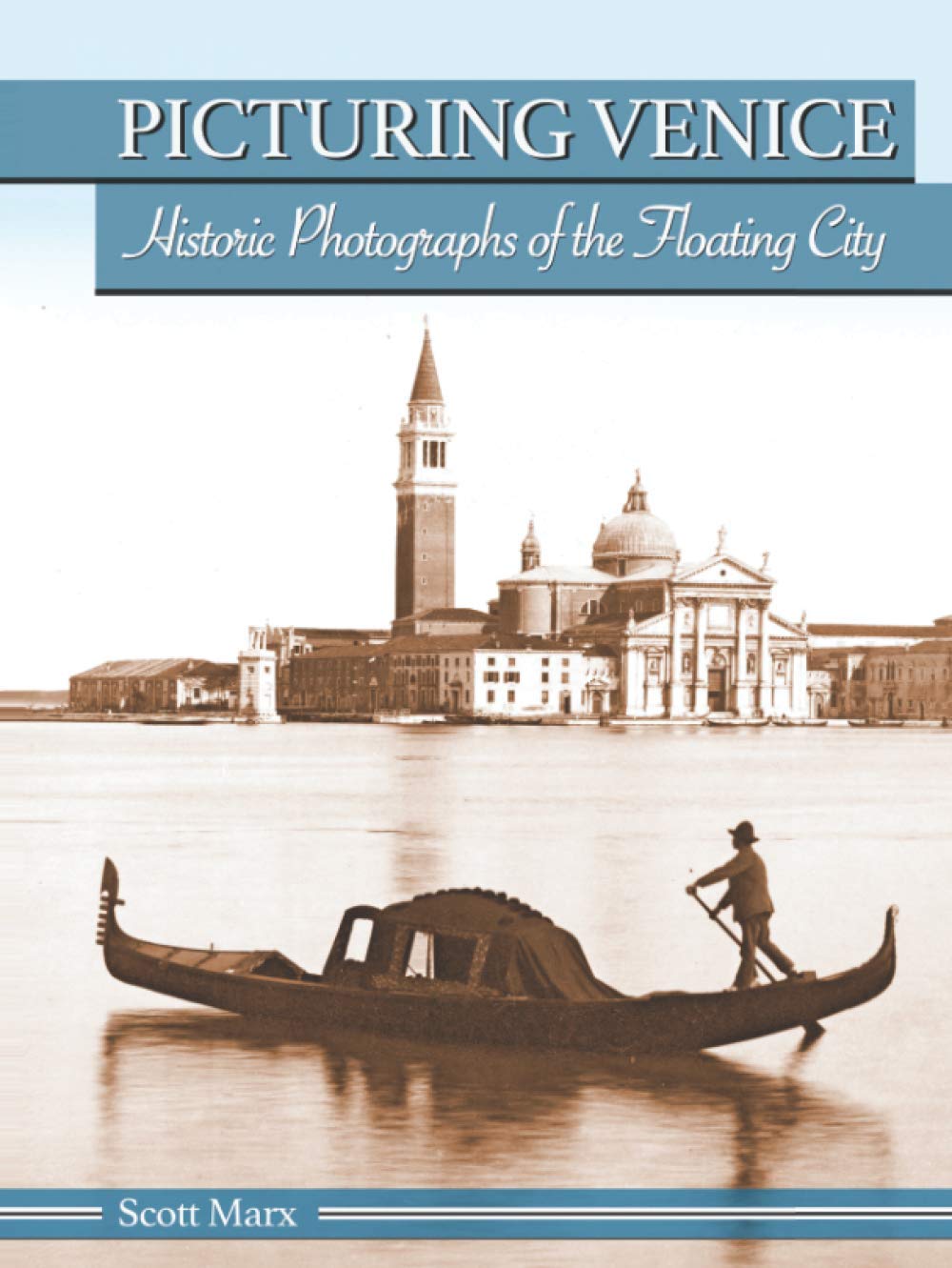 Picturing Venice: Historic Photographs of the Floating City