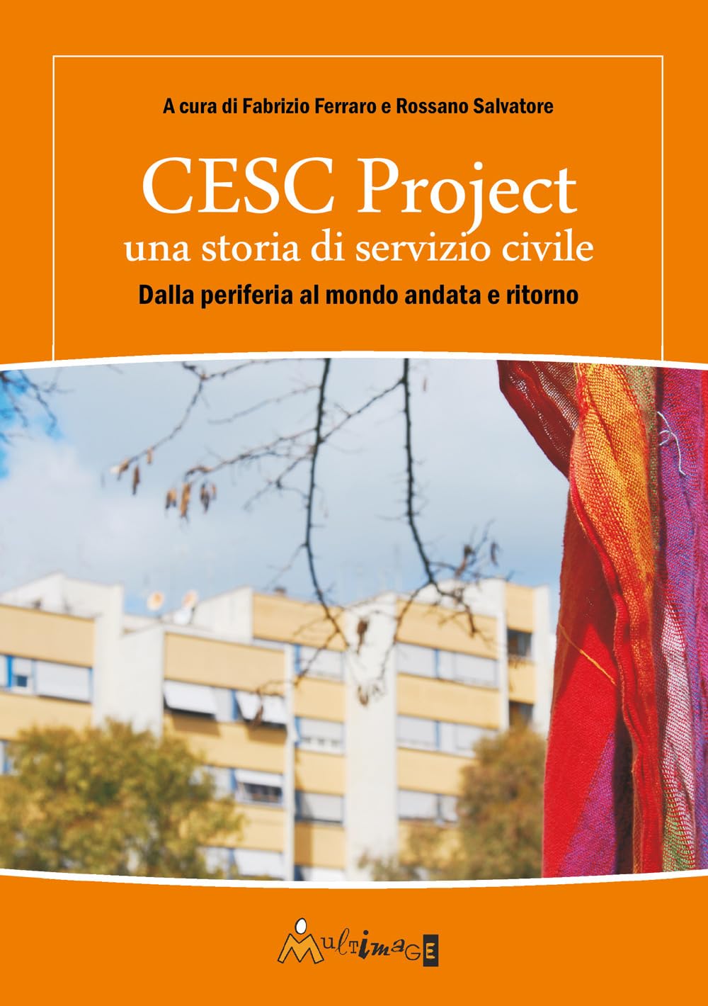 Cesc Project Una Storia Di Servizio Civile. Dalla Periferia Al Mondo Andata E Ritorno - 4