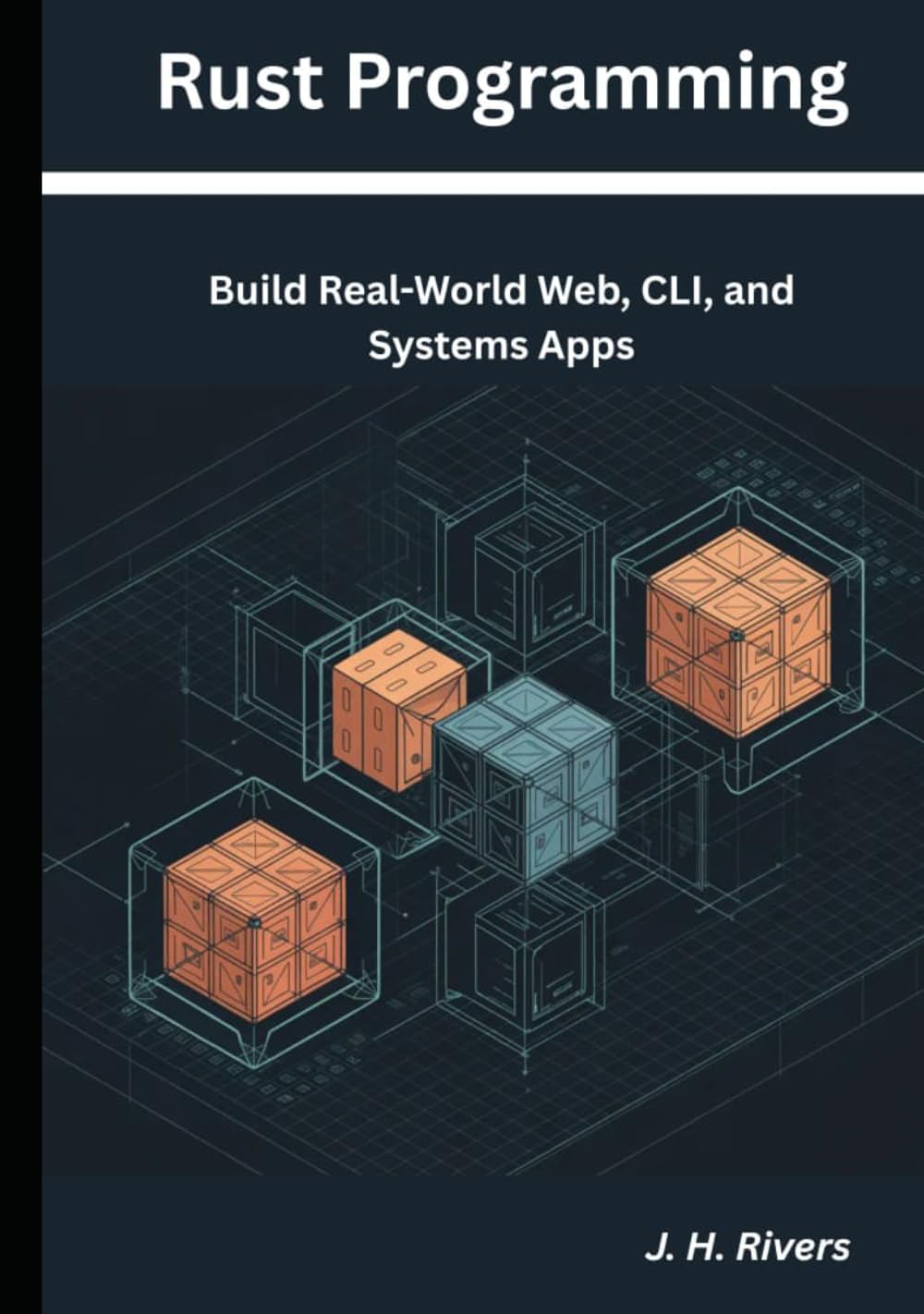 Rust Programming: Build Real-World Web, CLI, and Systems Apps