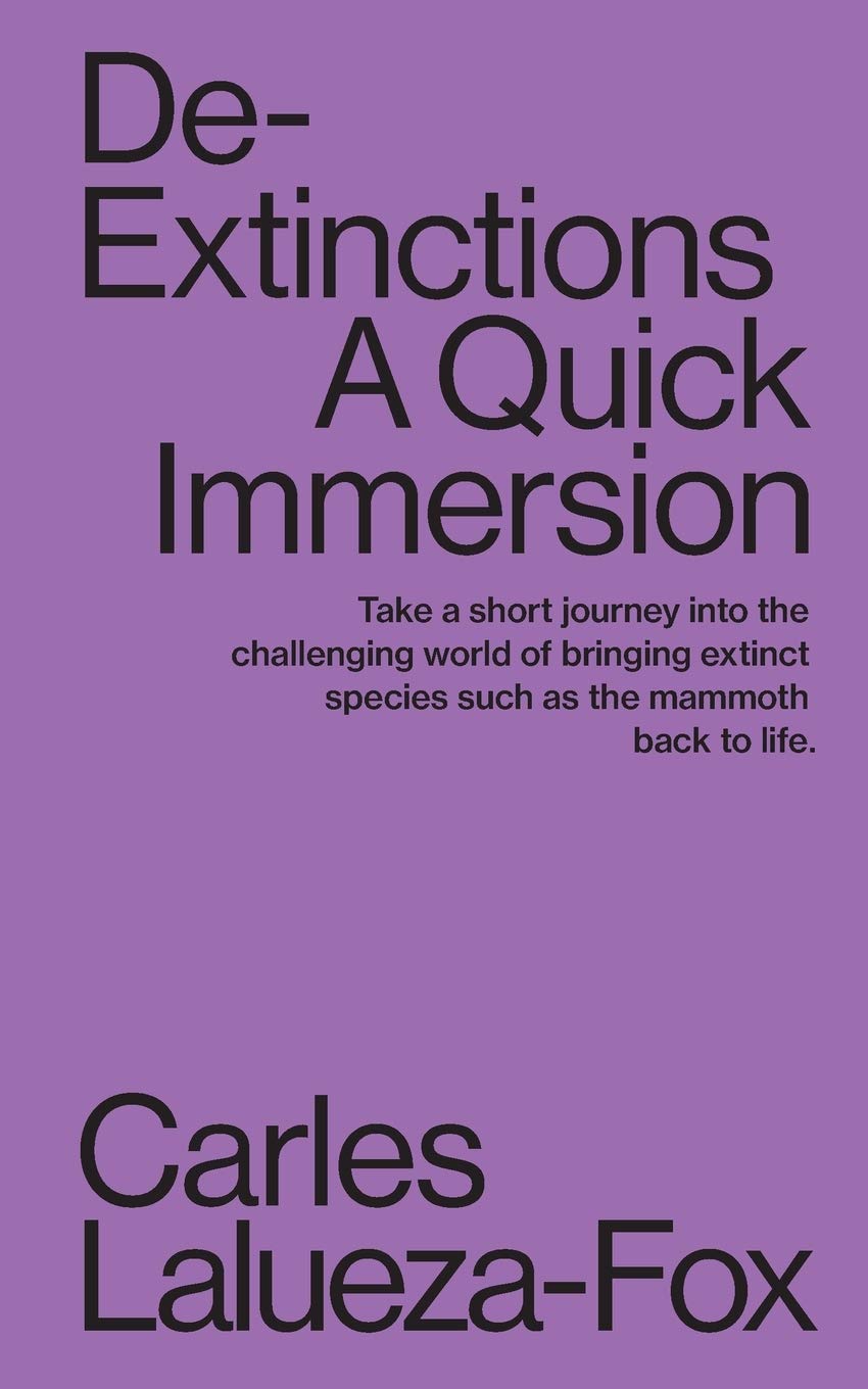 De-Extinctions: A Quick Immersion: 1