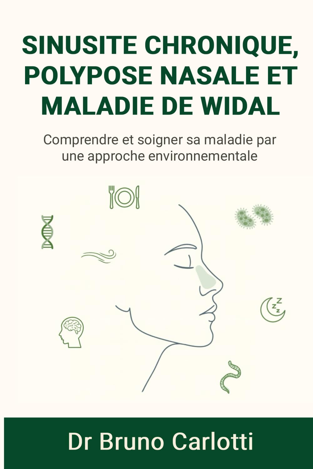 Sinusite chronique, polypose nasale et maladie de Widal: Comprendre et soigner sa maladie par une approche environnementale