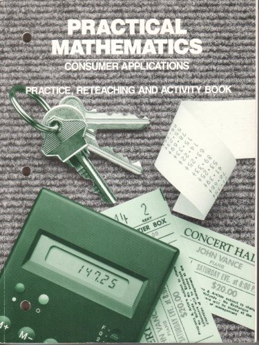 Practical Mathematics, Consumer Applications: Practice, Reteaching, and Activity Book