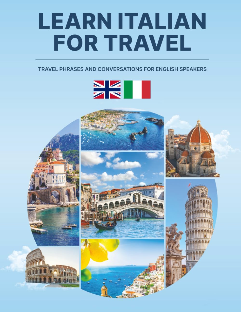 Learn Italian for travel: travel phrases and conversations for English speakers.: Master essential words, expressions and dialogues for confident communication in Italy