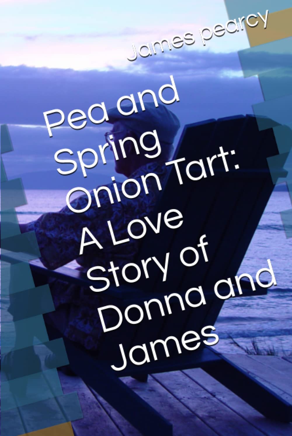 Pea and Spring Onion Tart: A Love Story of Donna and James