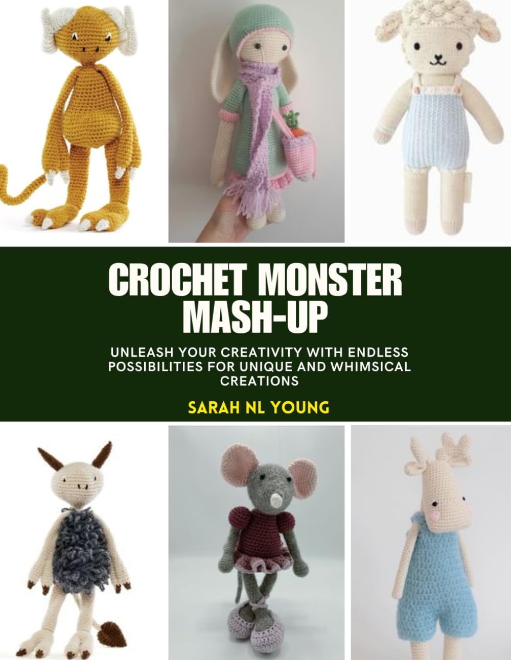 Crochet Monster Mash-Up: Unleash Your Creativity with Endless Possibilities for Unique and Whimsical Creations