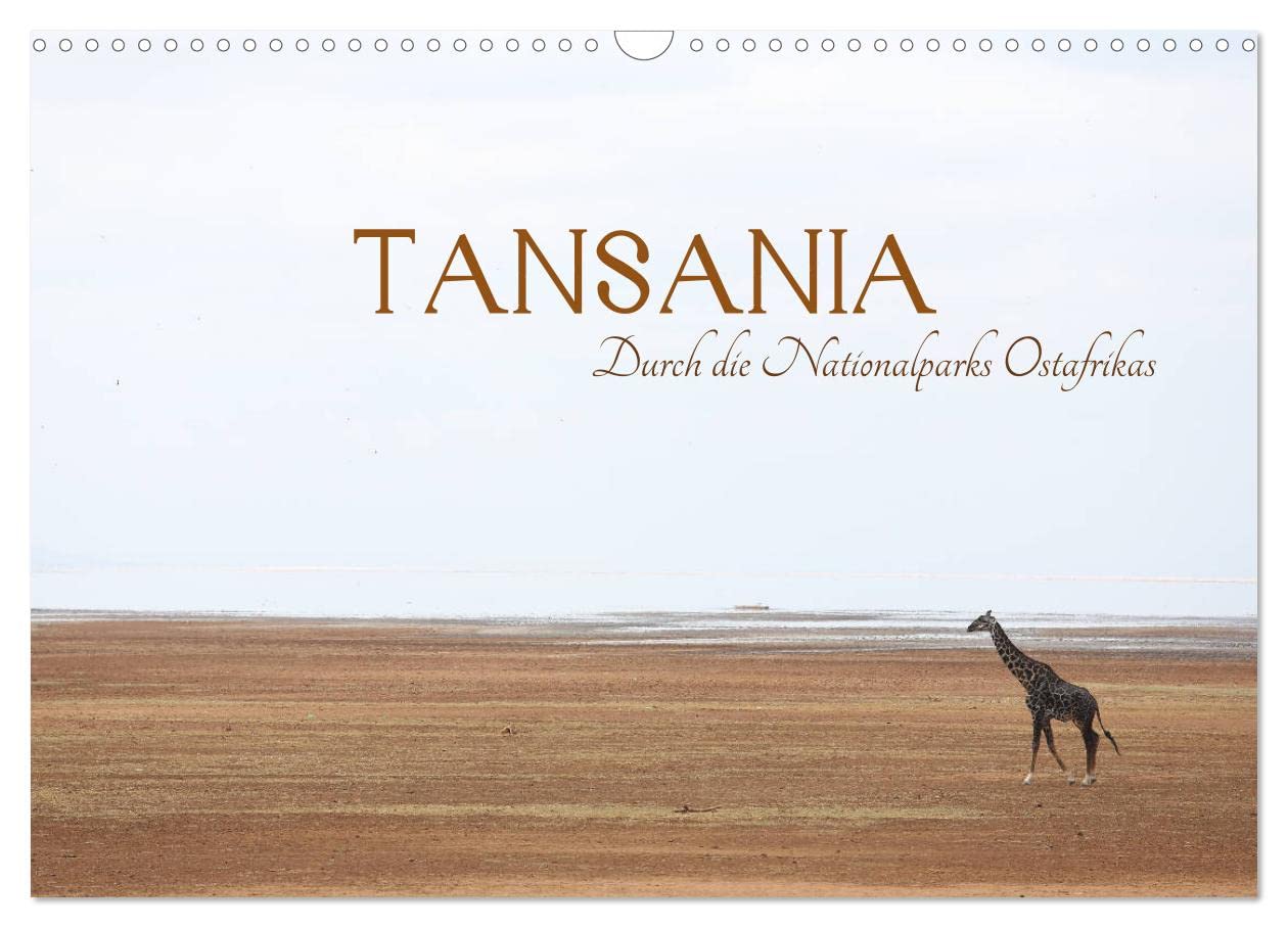 Tansania - Durch die Nationalparks Ostafrikas (Wandkalender 2026 DIN A3 quer), CALVENDO Monatskalender: Die beeindruckende Region zwischen ... Volksgruppen unserer Zeit. (CALVENDO Orte)