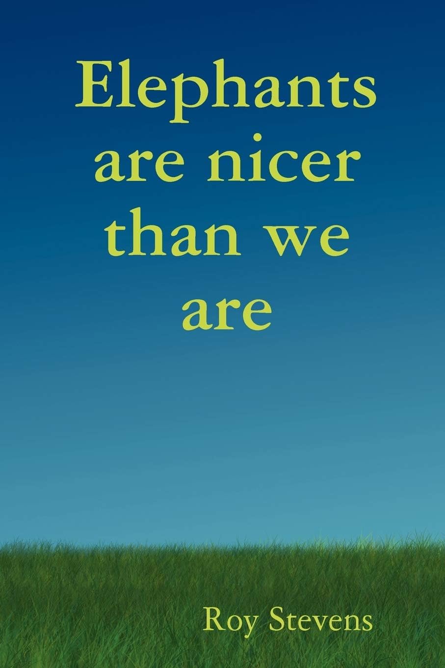 Elephants are Nicer Than We are