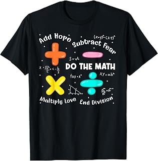 Add Hope Subtract Fear Multiply Love End Division Quote Tee T-Shirt